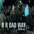 b r oad way - 6:06 am