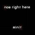 Minit - Now right here (E.P)