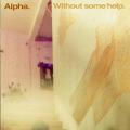 Alpha - without some help