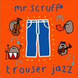 Mr Scruff Trouser Jazz