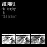 VOX POPULI - As I lay dying versus Club Junkies [Jarring effects]